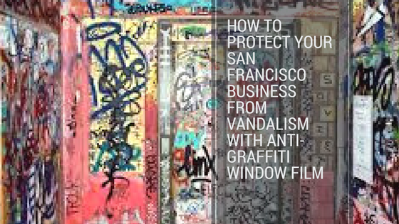 How to Protect Your San Francisco Business from Vandalism with Anti-Graffiti Window Film
