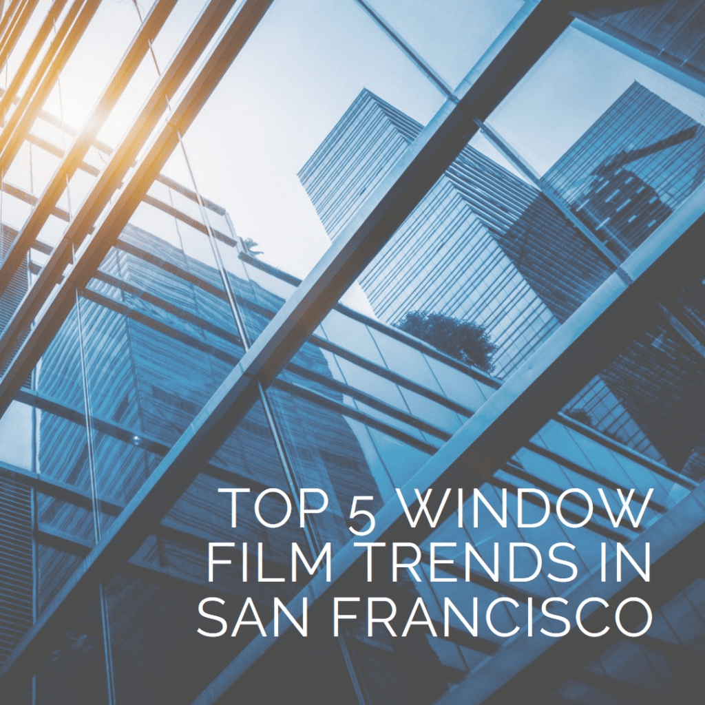 top 5 window film trends san francisco